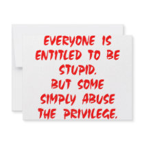 Entitled To Be Stupid Some Abuse The Privilege Personalized Announcements