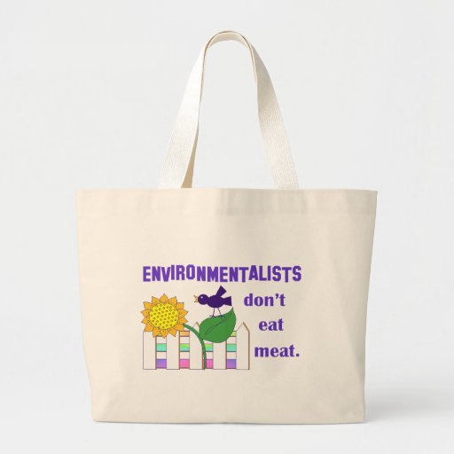 ENVIRONMENTALISTS DON'T EAT MEAT BAG