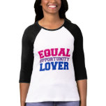 Equal Opportunity Lover t-shirts