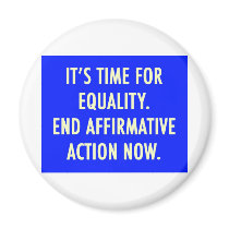 EQUALITY END AFFIRMATIVE ACTION NOW FRIDGE MAGNETS