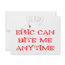 Eric can bite me ANYTIME Personalized Invitation