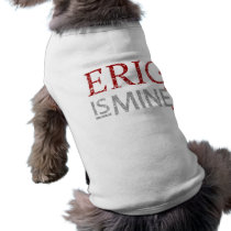 Eric is Mine Pet Tee Shirt