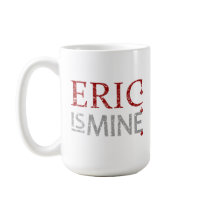Eric is Mine Mugs