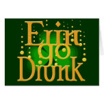 Erin Go Drunk play on Erin Go Bragh Greeting Card