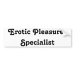 Erotic Pleasures Specialist bumper stickers