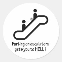 escalator farts get you to hell round sticker