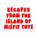 Escapee from the Island of Misfit Toys t-shirts