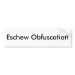 Eschew Obfuscation bumper stickers