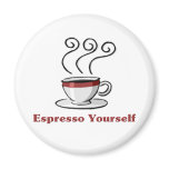 Espresso Yourself magnets