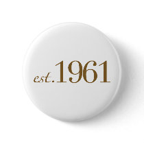 Est 1961 (Birth Year) Pinback Buttons