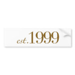 Est 1999 bumper stickers