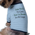 Esta No Es Tu Casa Pon La Basura En Su Lugar pet clothing