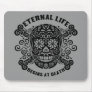 Eternal Life Begins at Death Mousepads