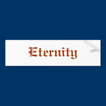 Eternity bumper stickers