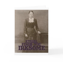 Ethel finds you irksome