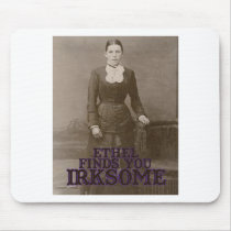 Ethel finds you irksome