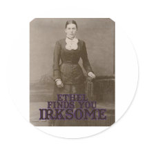 Ethel finds you irksome