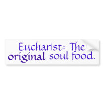 Eucharist: The Original Soul Food - Bmpr Stkr - RB