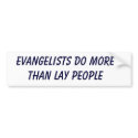 Evangelists do more than lay people bumper stickers