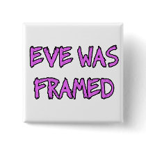 Eve was FRAMED Pinback Buttons