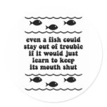 Even a fish could stay out of trouble stickers