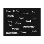 Even If I'm..., Angery,, Tearful , Joyful, Sad,... Postcards