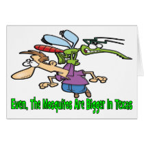 Even The Mosquitos Are Bigger In Texas Greeting Card