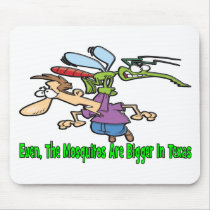 Even The Mosquitos Are Bigger In Texas Mouse Pad