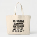 Ever Notice The Poor Are Still Poor Bag
