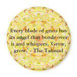 Every blade of grass has its angel that bends..... magnets