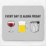 Every Day is Aloha Friday mousepads