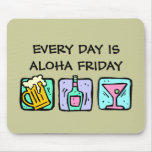 Every Day is Aloha Friday mousepads