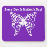 Every Day Is Mother's Day mousepads