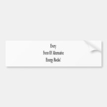 Every Form Of Alternative Energy Rocks Bumper Stickers