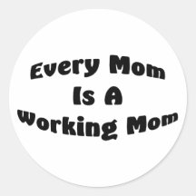 Every Mum Is A Working Mum Round Stickers