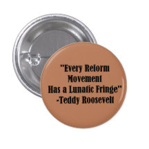 "Every Reform Movement.." Teddy Roosevelt Pin