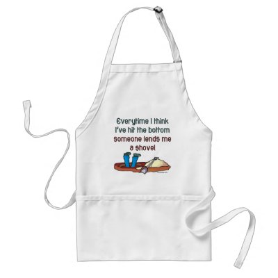 Every time I think I've hit bottom Apron by ironydesign