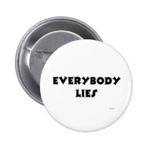 EVERYBODY LIES BUTTON