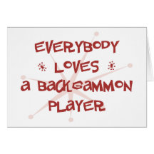 Everybody Loves A Backgammon Player Card