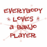Everybody Loves A Banjo Player Acrylic Cut Out