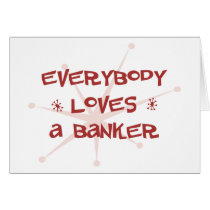 Everybody Loves A Banker Greeting Cards