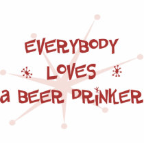 Everybody Loves A Beer Drinker Acrylic Cut Out