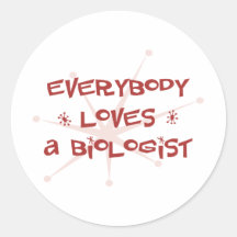 Everybody Loves A Biologist Stickers