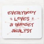Everybody Loves A Budget Analyst Mouse Pad