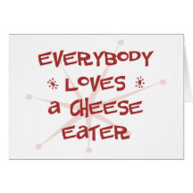Everybody Loves A Cheese Eater Cards