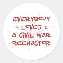 Everybody Loves A Civil War Reenactor Sticker
