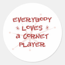 Everybody Loves A Cornet Player Round Sticker