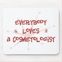 Everybody Loves A Cosmetologist Mouse Mat