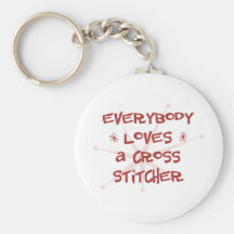 Everybody Loves A Cross Stitcher Keychain