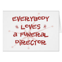 Everybody Loves A Funeral Director Card